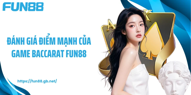 Đánh giá điểm mạnh của game Baccarat FUN88