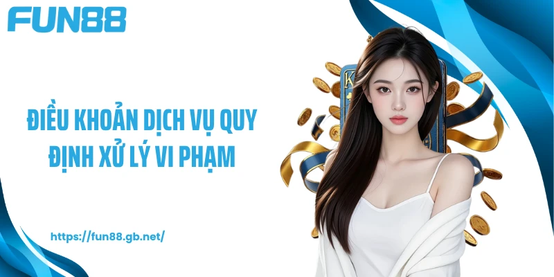 Điều khoản dịch vụ quy định xử lý vi phạm
