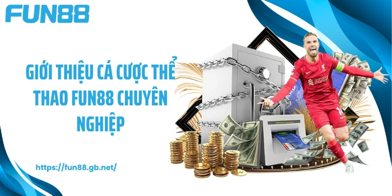 Giới thiệu cá cược thể thao FUN88 chuyên nghiệp