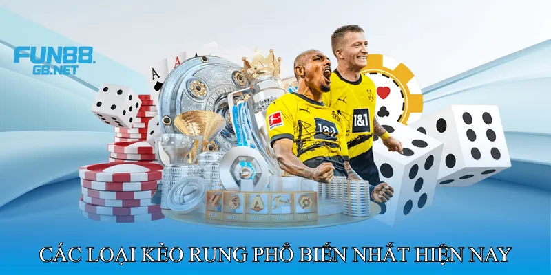 Các Loại Kèo Rung Phổ Biến Nhất Hiện Nay