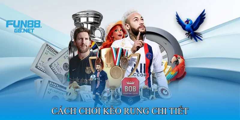 Cách Chơi Kèo Rung Chi Tiết