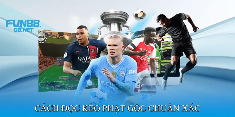 Cách Đọc Kèo Phạt Góc Chuẩn Xác Cho Người Mới